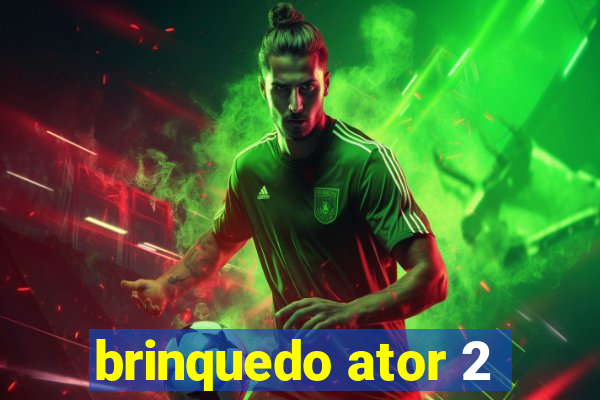 brinquedo ator 2